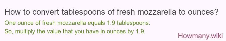 How to convert tablespoons of fresh mozzarella to ounces?