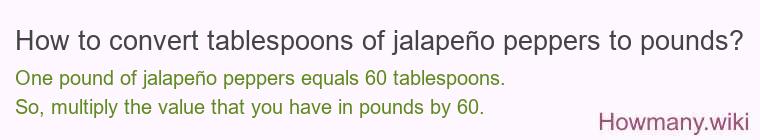 How to convert tablespoons of jalapeño peppers to pounds?