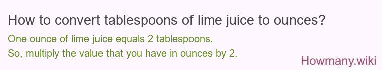 How to convert tablespoons of lime juice to ounces?