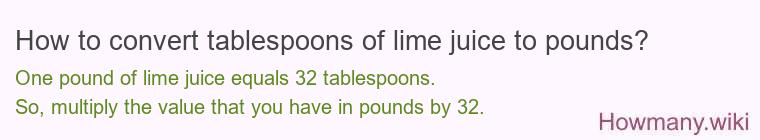 How to convert tablespoons of lime juice to pounds?