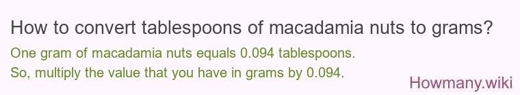 How to convert tablespoons of macadamia nuts to grams?