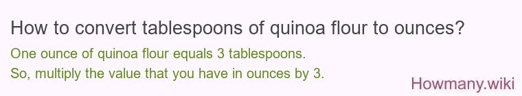 How to convert tablespoons of quinoa flour to ounces?