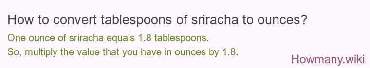 How to convert tablespoons of sriracha to ounces?