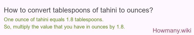 How to convert tablespoons of tahini to ounces?