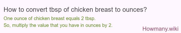 How to convert tbsp of chicken breast to ounces?