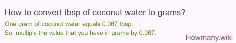 How to convert tbsp of coconut water to grams?