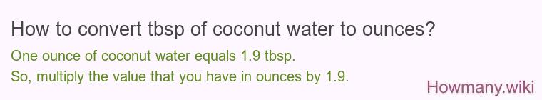 How to convert tbsp of coconut water to ounces?