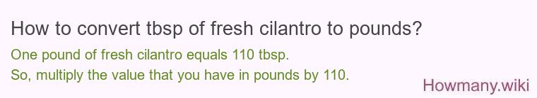 How to convert tbsp of fresh cilantro to pounds?