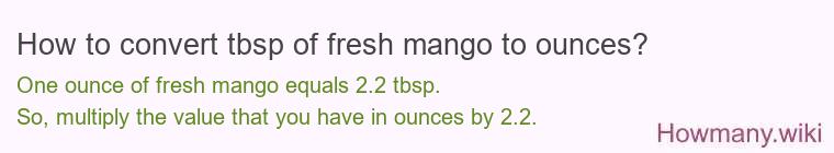 How to convert tbsp of fresh mango to ounces?