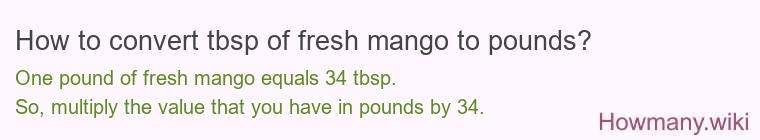 How to convert tbsp of fresh mango to pounds?