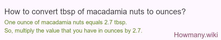 How to convert tbsp of macadamia nuts to ounces?
