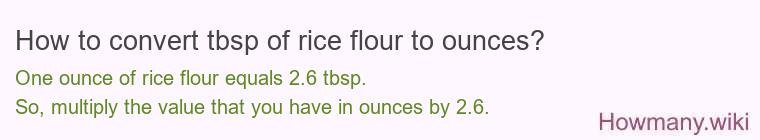 How to convert tbsp of rice flour to ounces?
