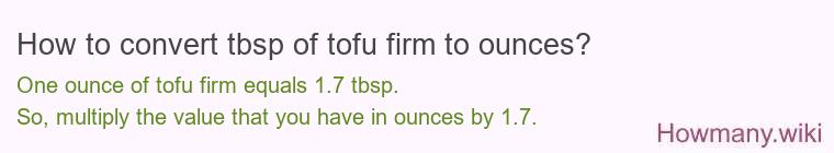 How to convert tbsp of tofu firm to ounces?