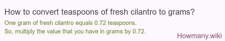 How to convert teaspoons of fresh cilantro to grams?