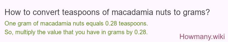 How to convert teaspoons of macadamia nuts to grams?