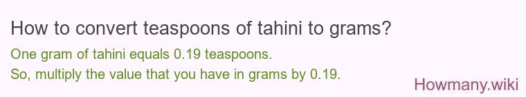 How to convert teaspoons of tahini to grams?