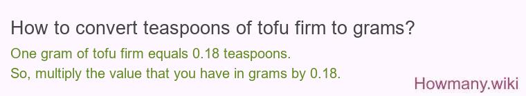 How to convert teaspoons of tofu firm to grams?