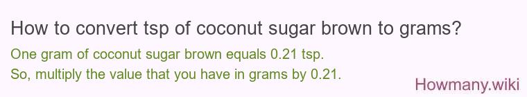 How to convert tsp of coconut sugar brown to grams?